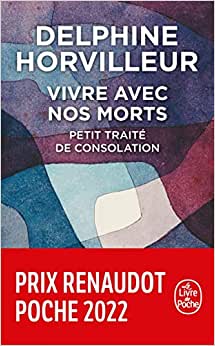 Vivre avec nos morts, Petit traité de consolation