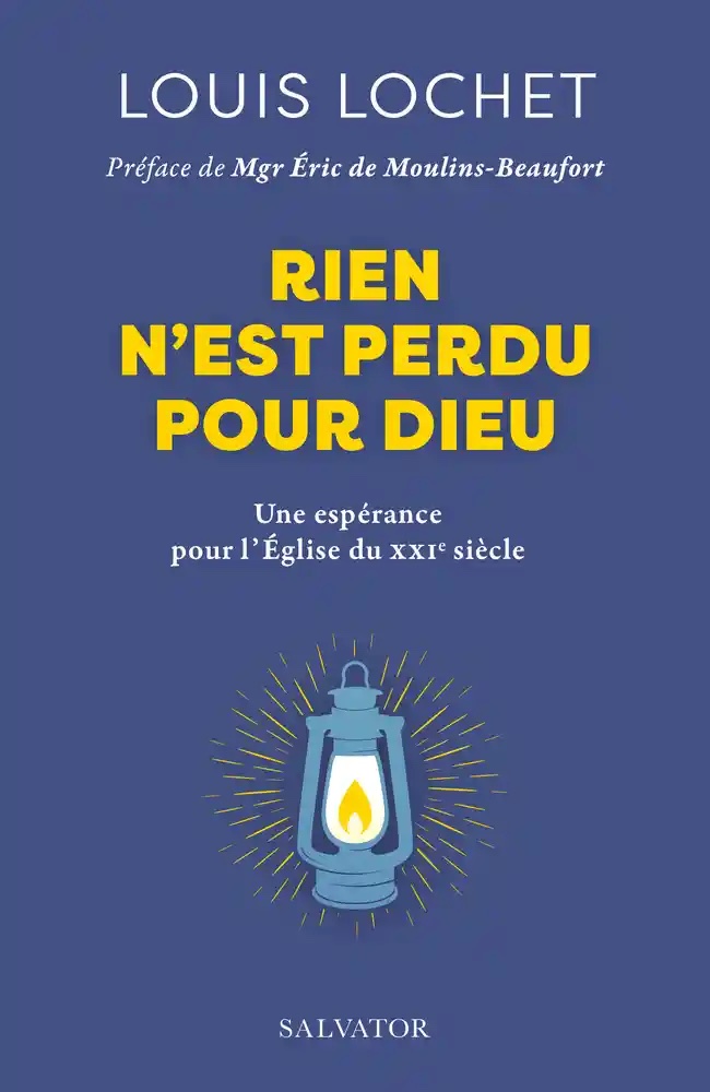 Rien n’est perdu pour Dieu. Une espérance pour l’Église au XXIe siècle