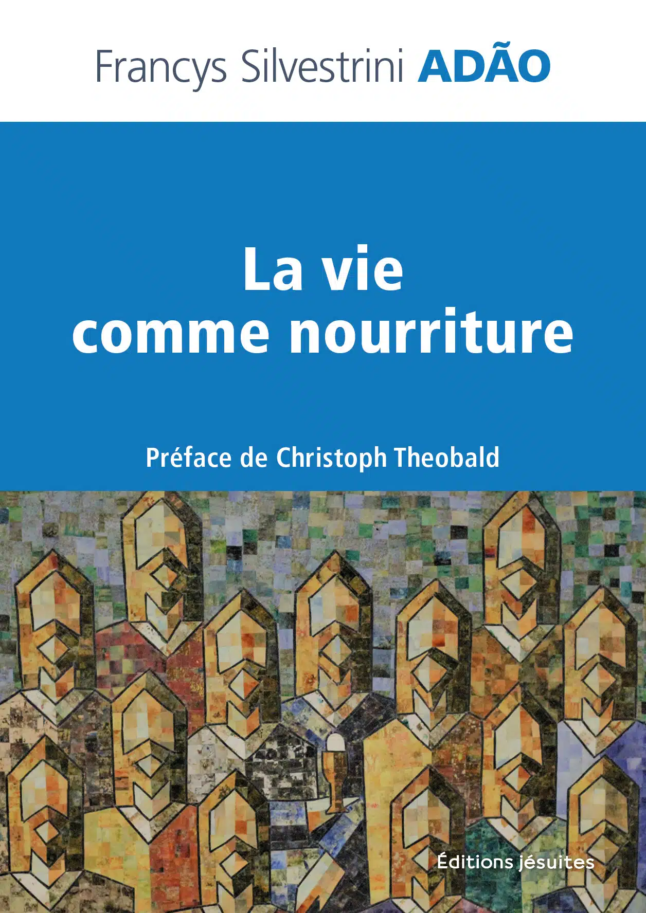 La vie comme nourriture. Pour un discernement eucharistique de l’humain fragmenté