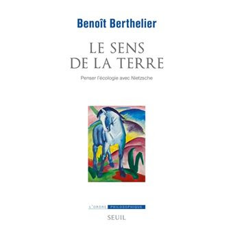 Le sens de la terre. Penser l’écologie avec Nietzsche