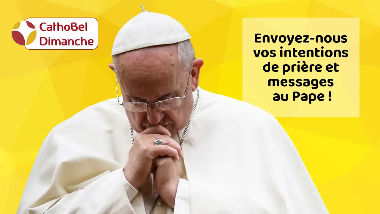 Adressez vos intentions au pape ! 