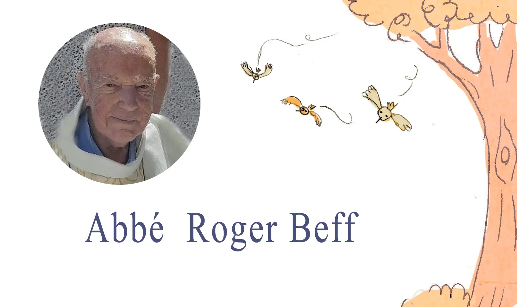 Décès de Monsieur l’abbé Roger Beff, « profondément bon et humain. Constamment positif avec toujours un mot gentil et encourageant pour tous »