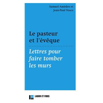 Le pasteur et l’évêque. Lettres pour faire tomber les murs