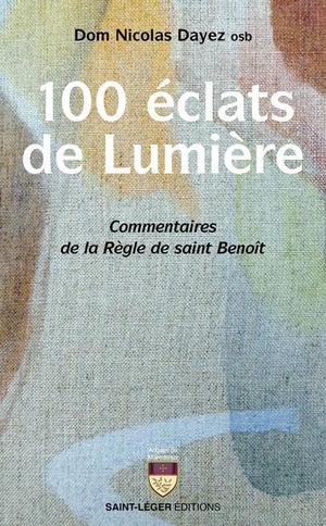 100 éclats de lumière. Commentaires de la Règle de Saint Benoît