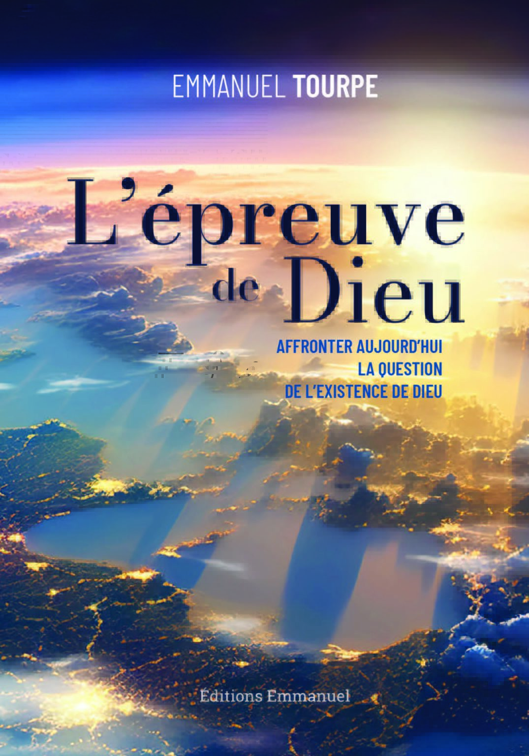L’épreuve de Dieu, peut-on encore prouver que Dieu existe?