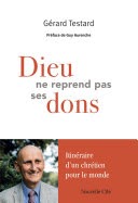 Dieu ne reprend pas ses dons. Itinéraire d’un chrétien pour le monde
