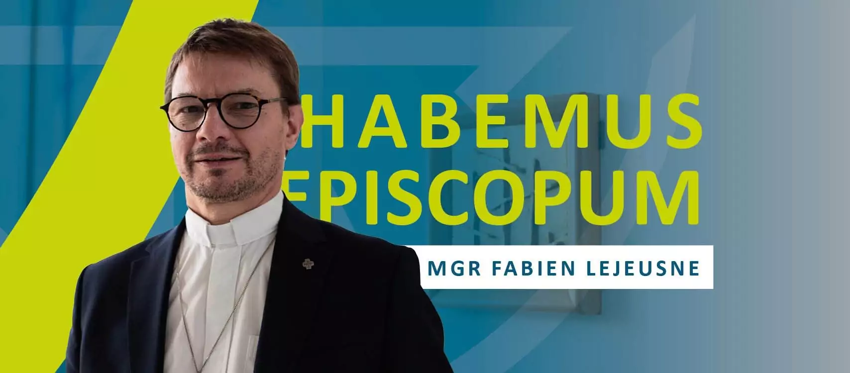 Habemus Episcopum ! – Bienvenue à Mgr Fabien Lejeusne