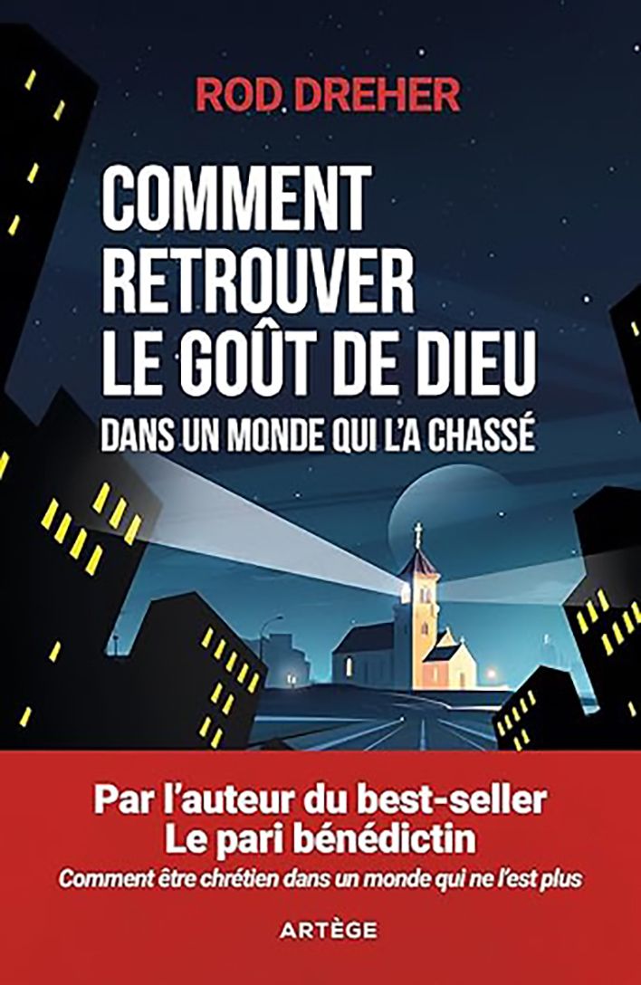 Comment retrouver le goût de Dieu dans un monde qui l’a chassé ?