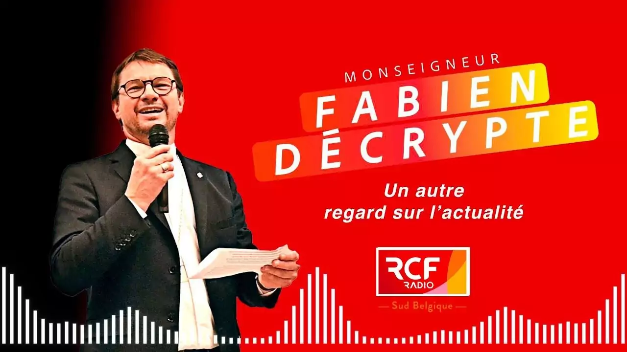 Sur RCF Sud-Belgique, « Mgr Fabien décrypte »…